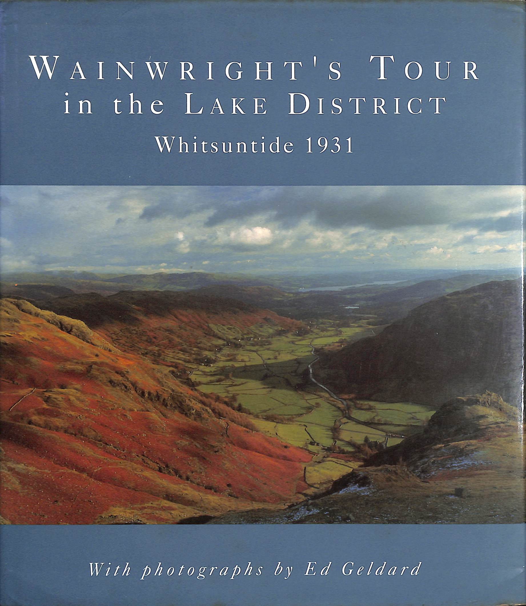 Wainwright's Tour in the Lake District: Being an Illustrated Account Ofa Whitsuntide Walking Tour in the English Lake District in 1931