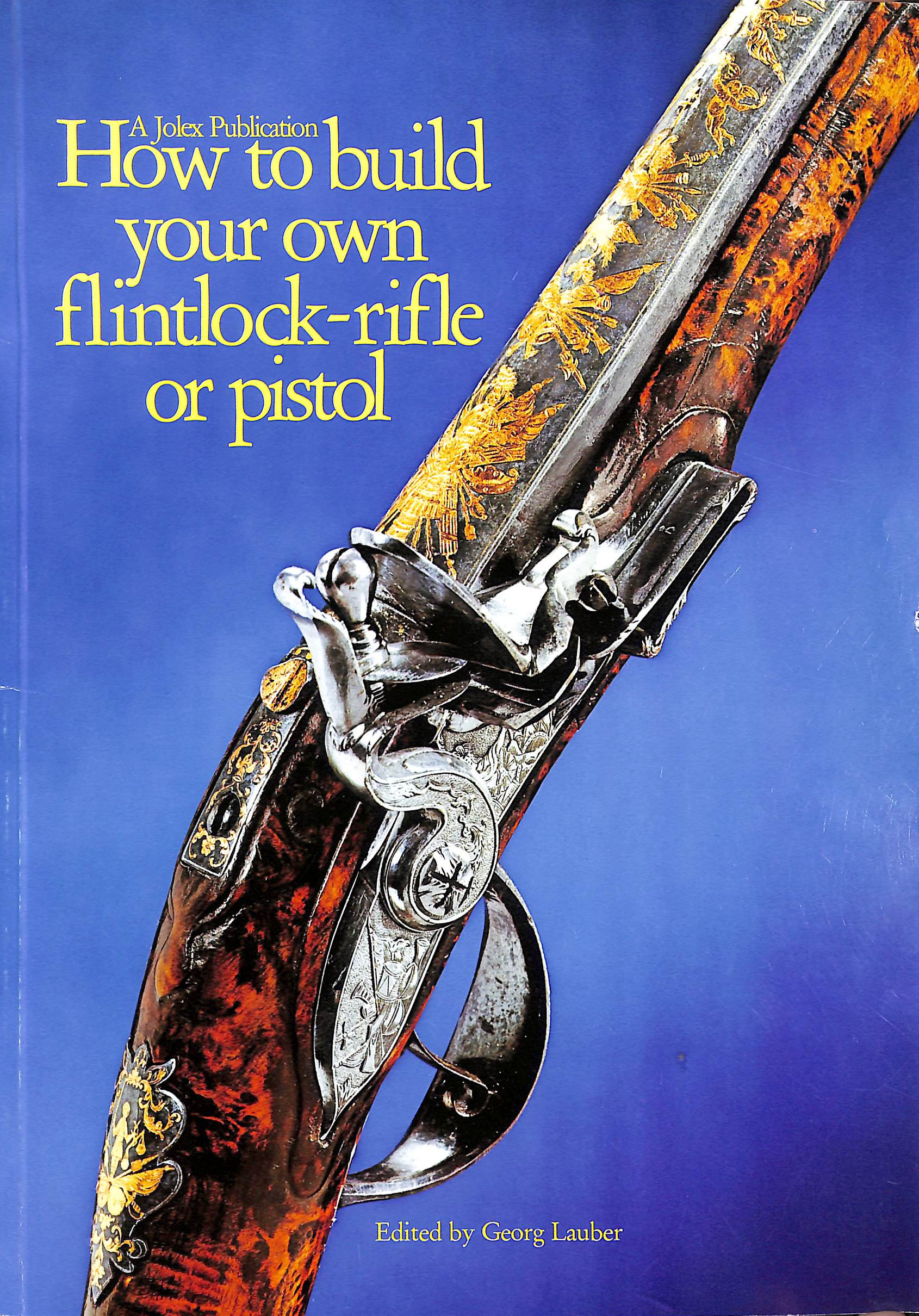 How to Build Your Own Flintlock Rifle or Pistol