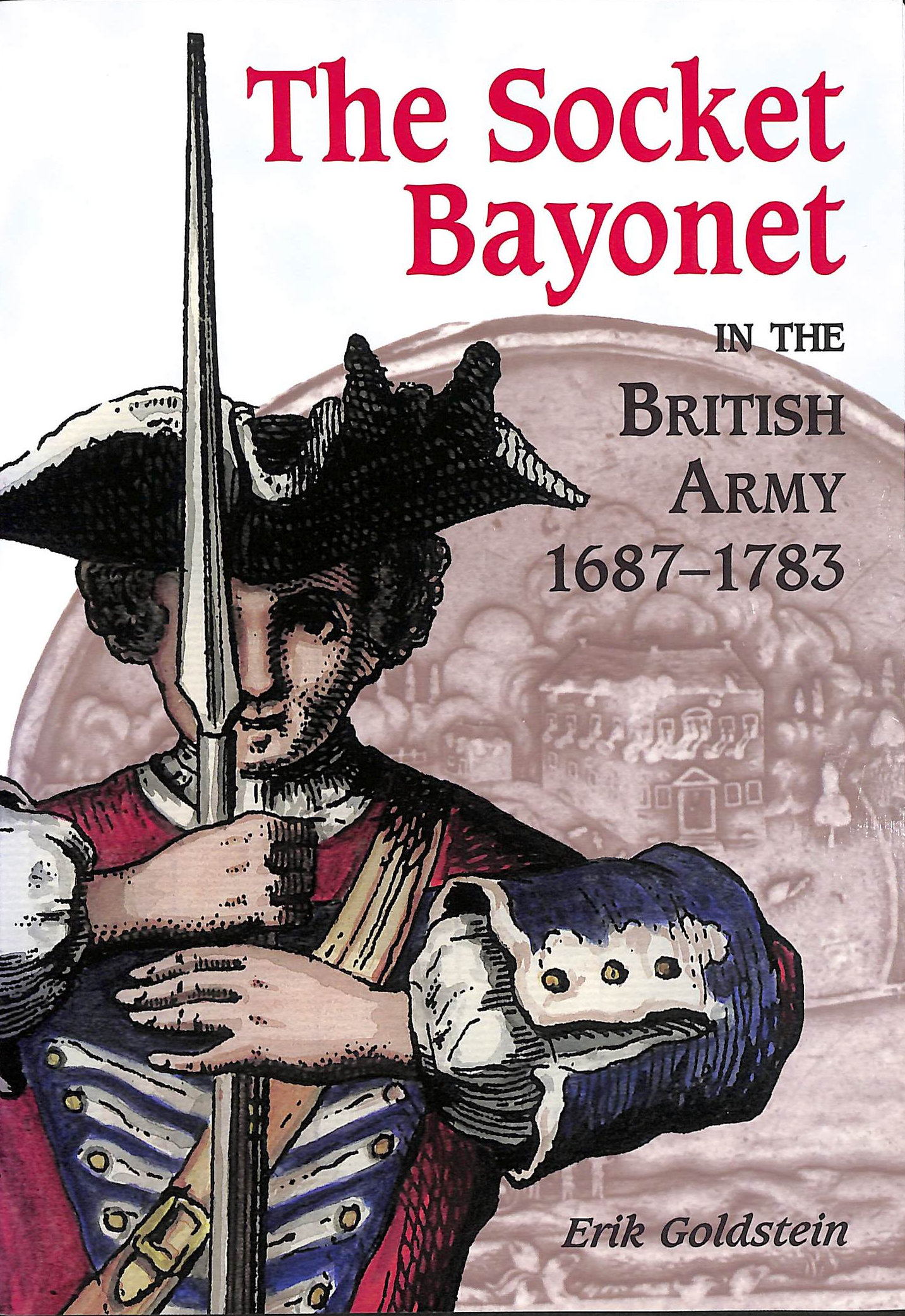 Image for Socket Bayonet in the British Army 1687-1783 Socket Bayonet in the British Army 1687-1783