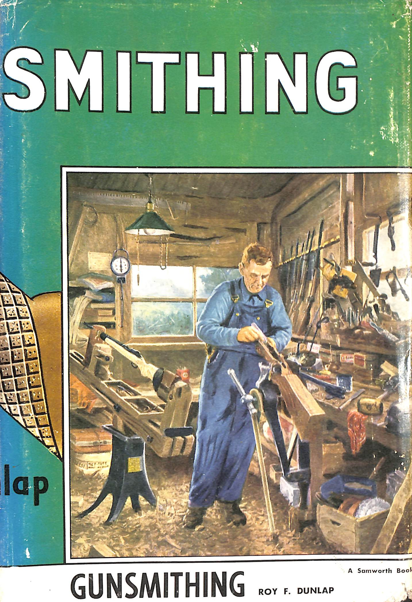Gunsmithing: Manual of Firearms Design, Construction, Alteration and Remodelling - For Amateur and Professional Gunsmiths and Users of Modern Firearms