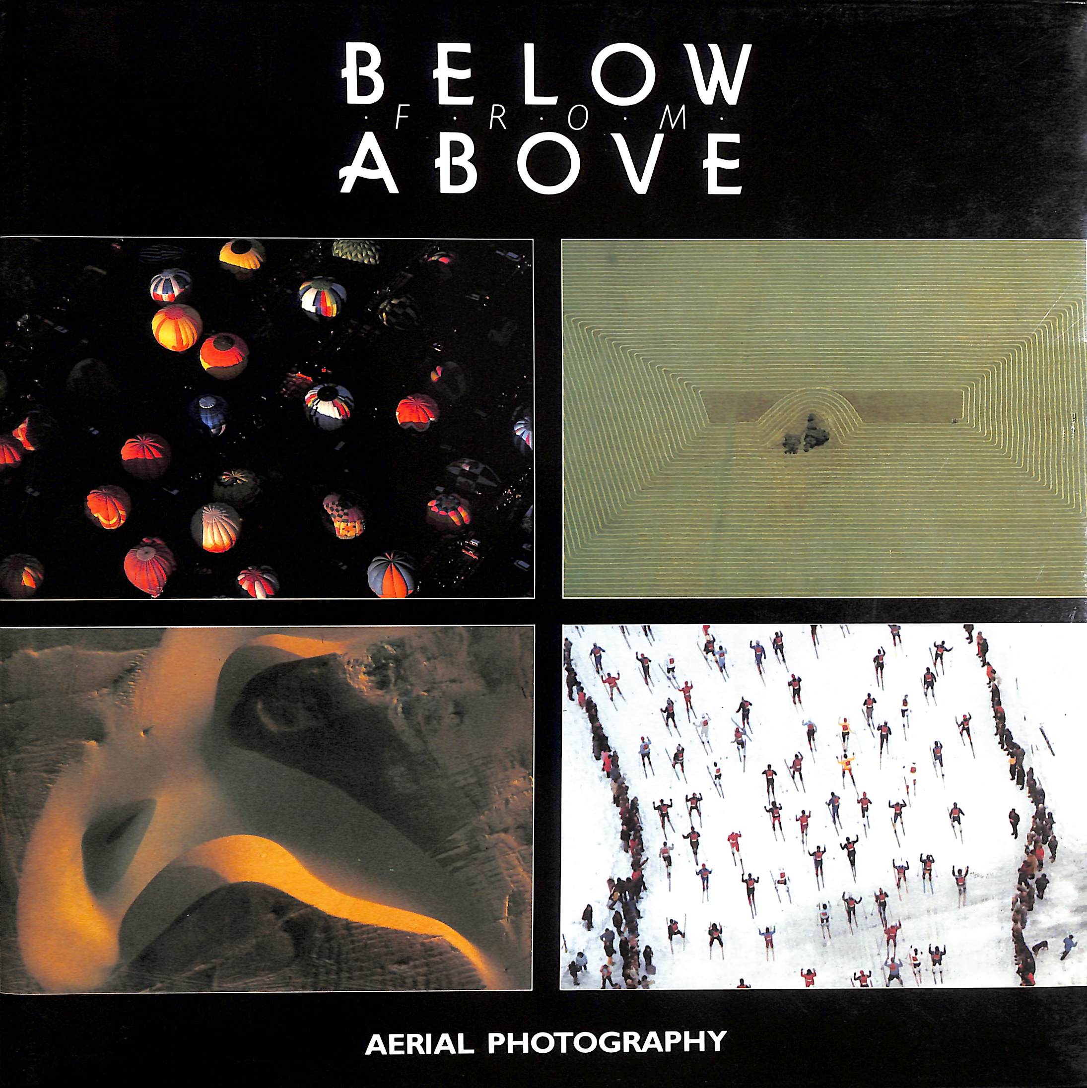 Below from above: Aerial Photography: Aerial Photography