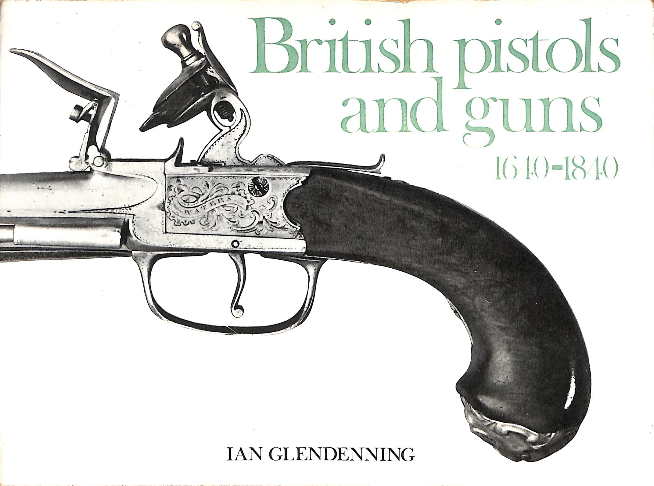 British Pistols and Guns, 1640-1840
