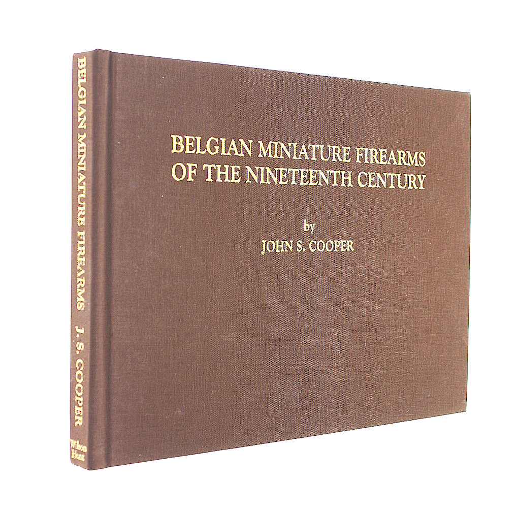 Belgian Miniature Firearms of the Nineteenth Century, signed Limited edition
