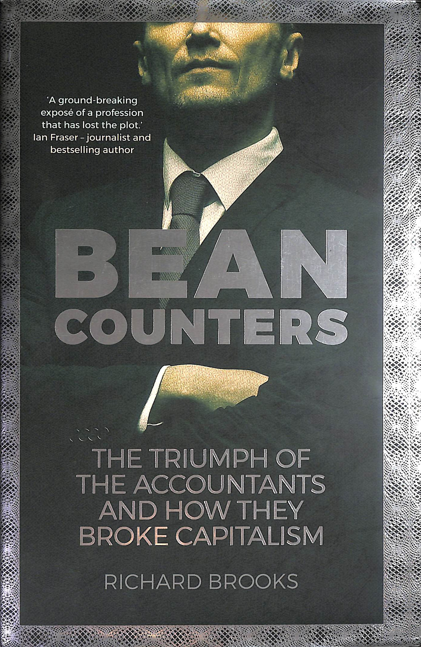 Bean Counters: The Triumph of the Accountants and How They Broke Capitalism