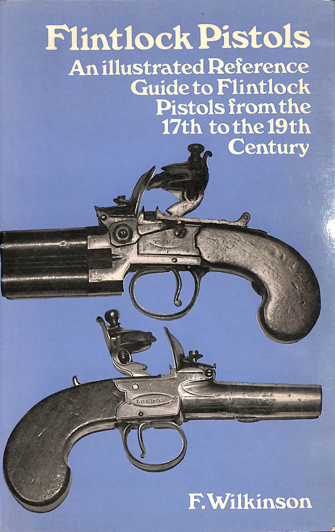 Flintlock Pistols: 17th to the 19th Century