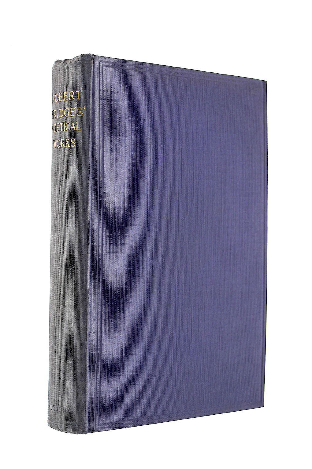 Poetical Works of Robert Bridges Excluding the Eight Dramas