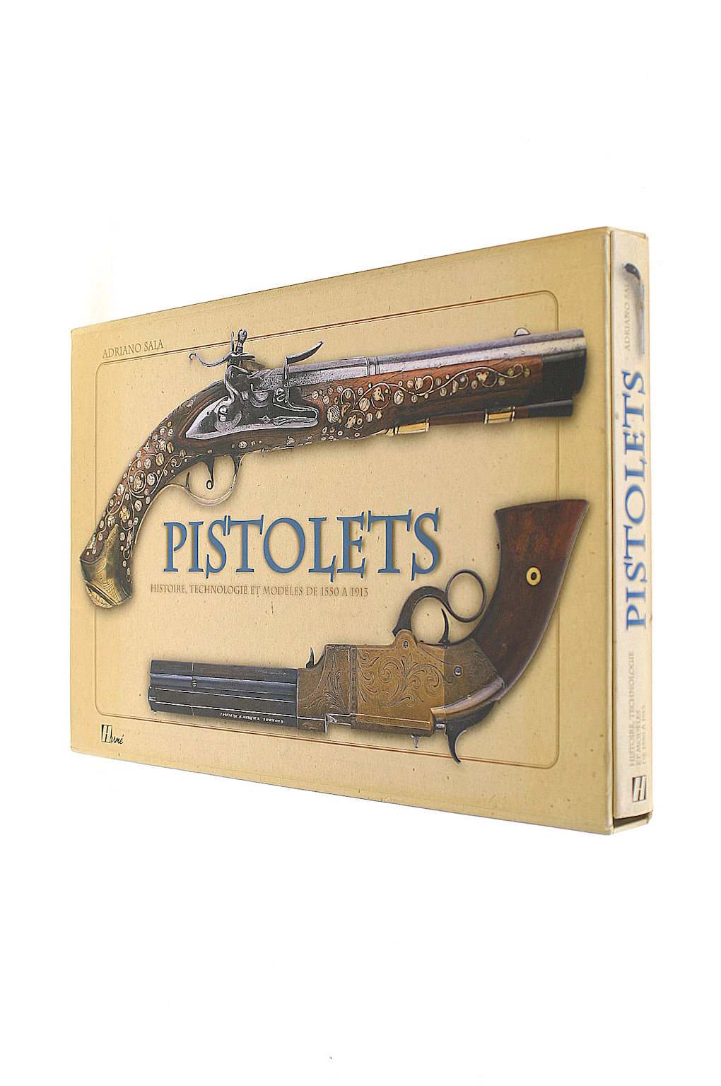 Pistolets: Histoire, technique et modeles de 1550 A 1913