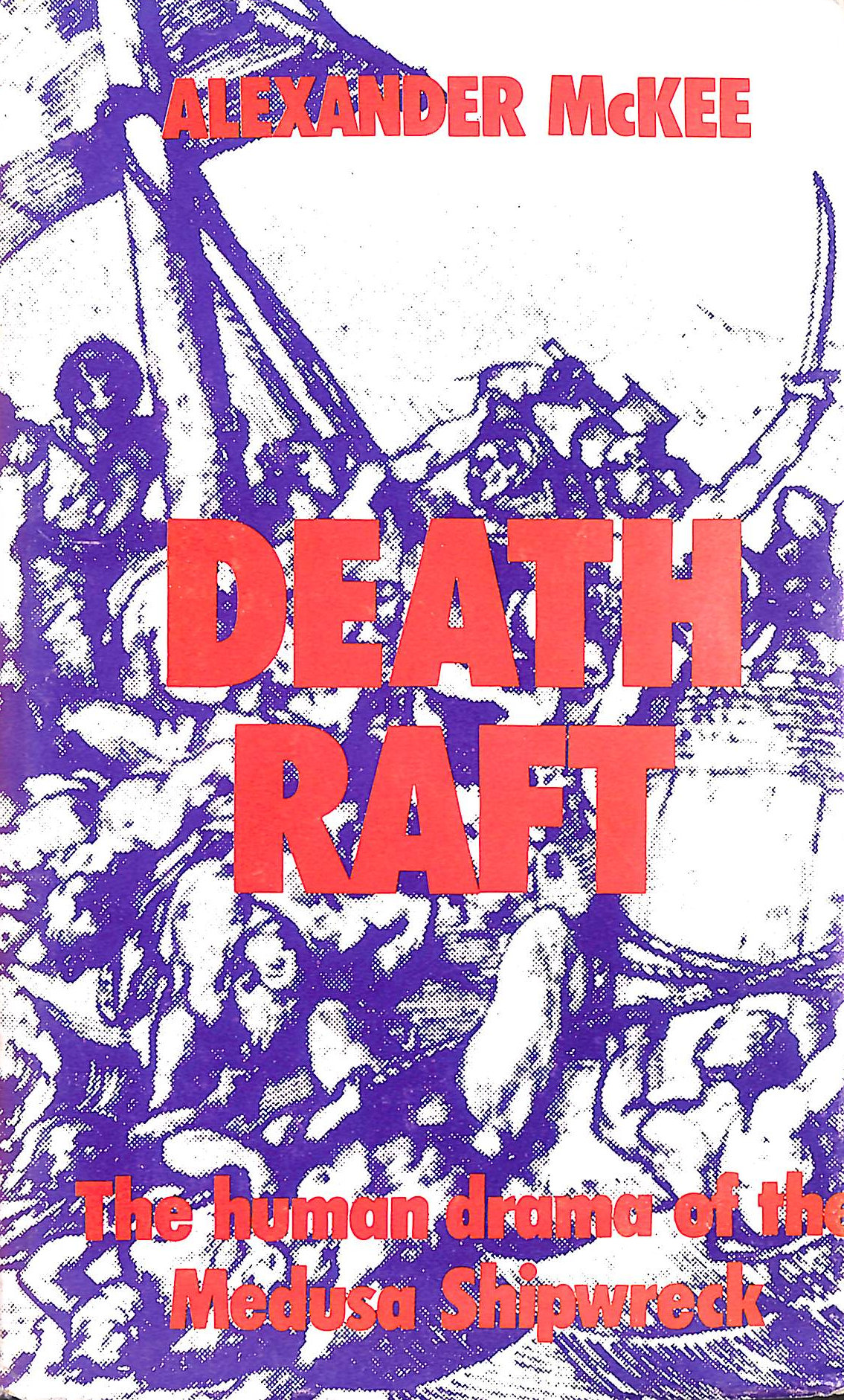 Death Raft: the Human Drama of the Medusa Shipwreck