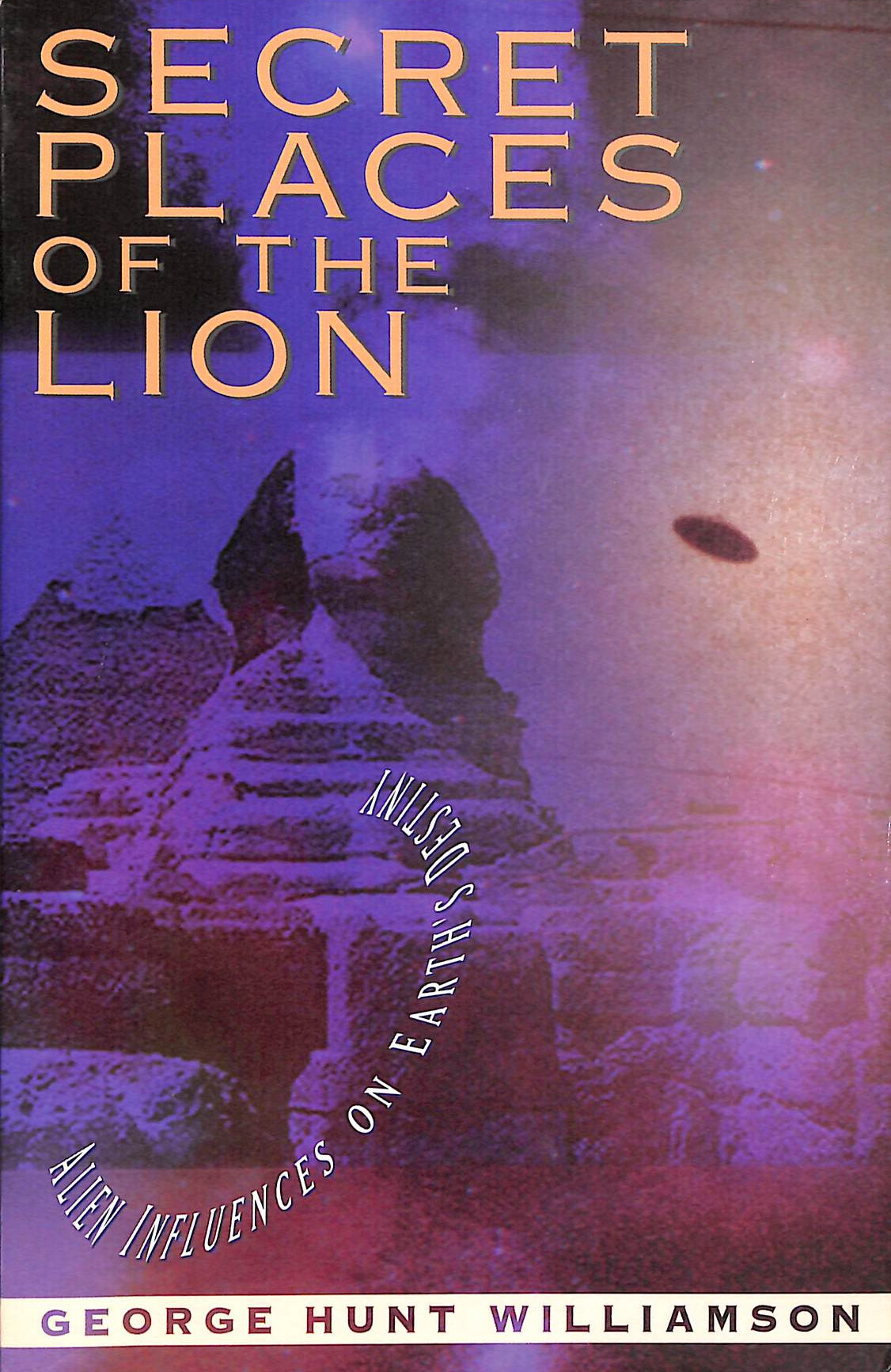 Secret Places of the Lion: Alien Influences on Earth's Destiny
