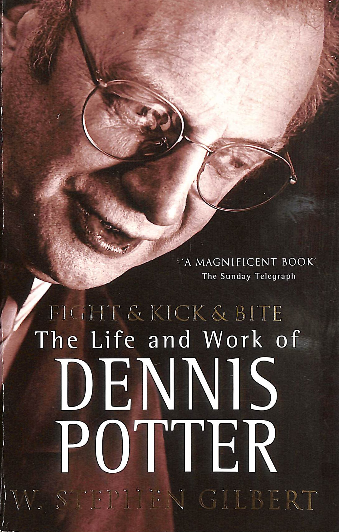 Fight, Kick And Bite: Life and Work of Dennis Potter