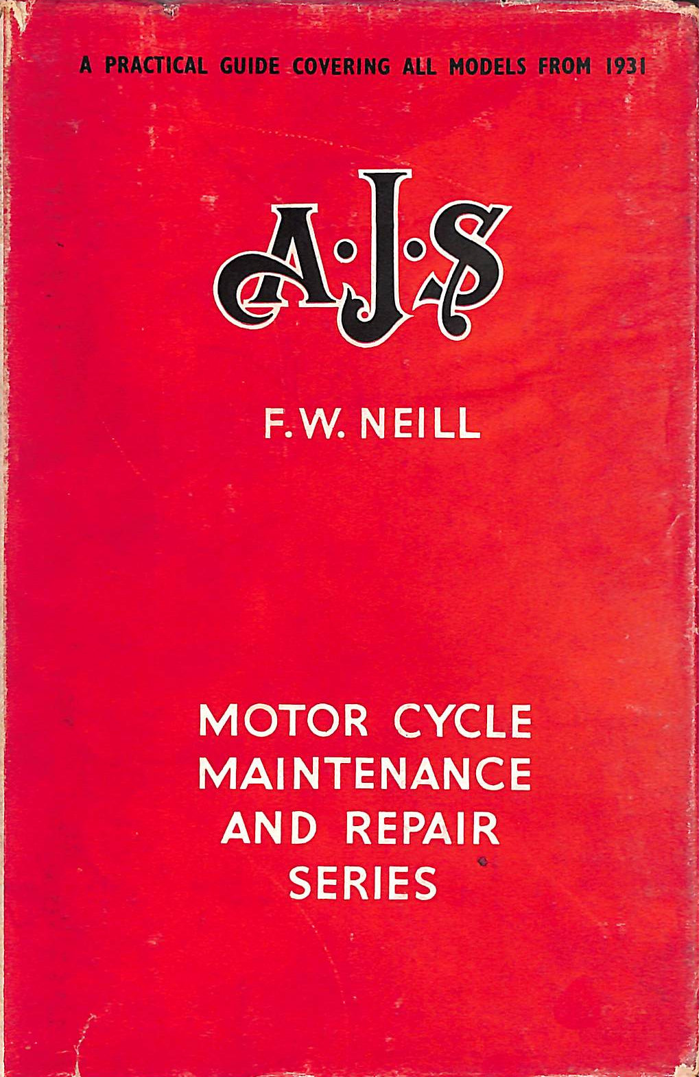 A. J. S. Motor Cycles: A Practical Guide Covering Models From 1931