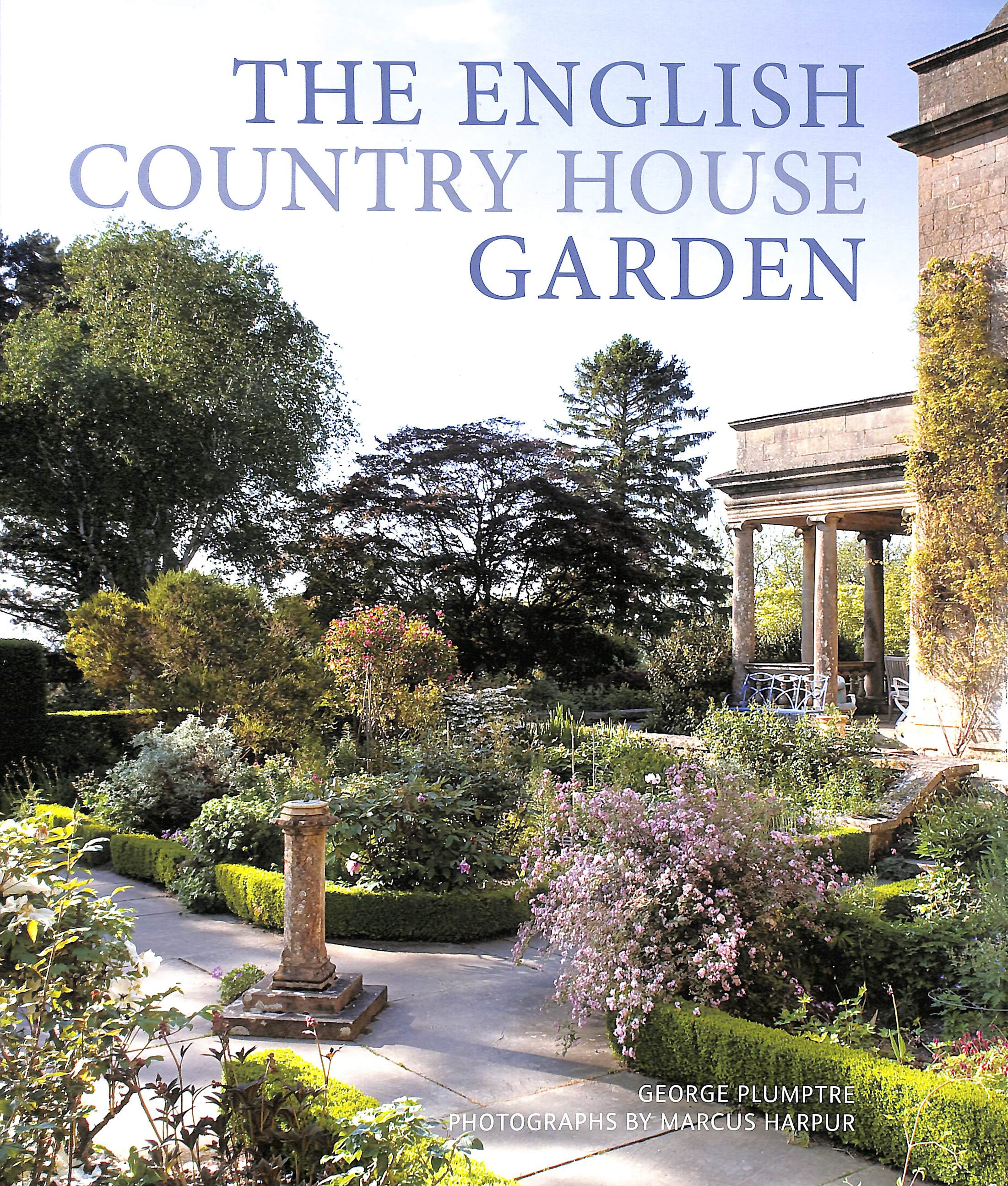 The English Country House Garden: Traditional Retreats to Contemporary Masterpieces