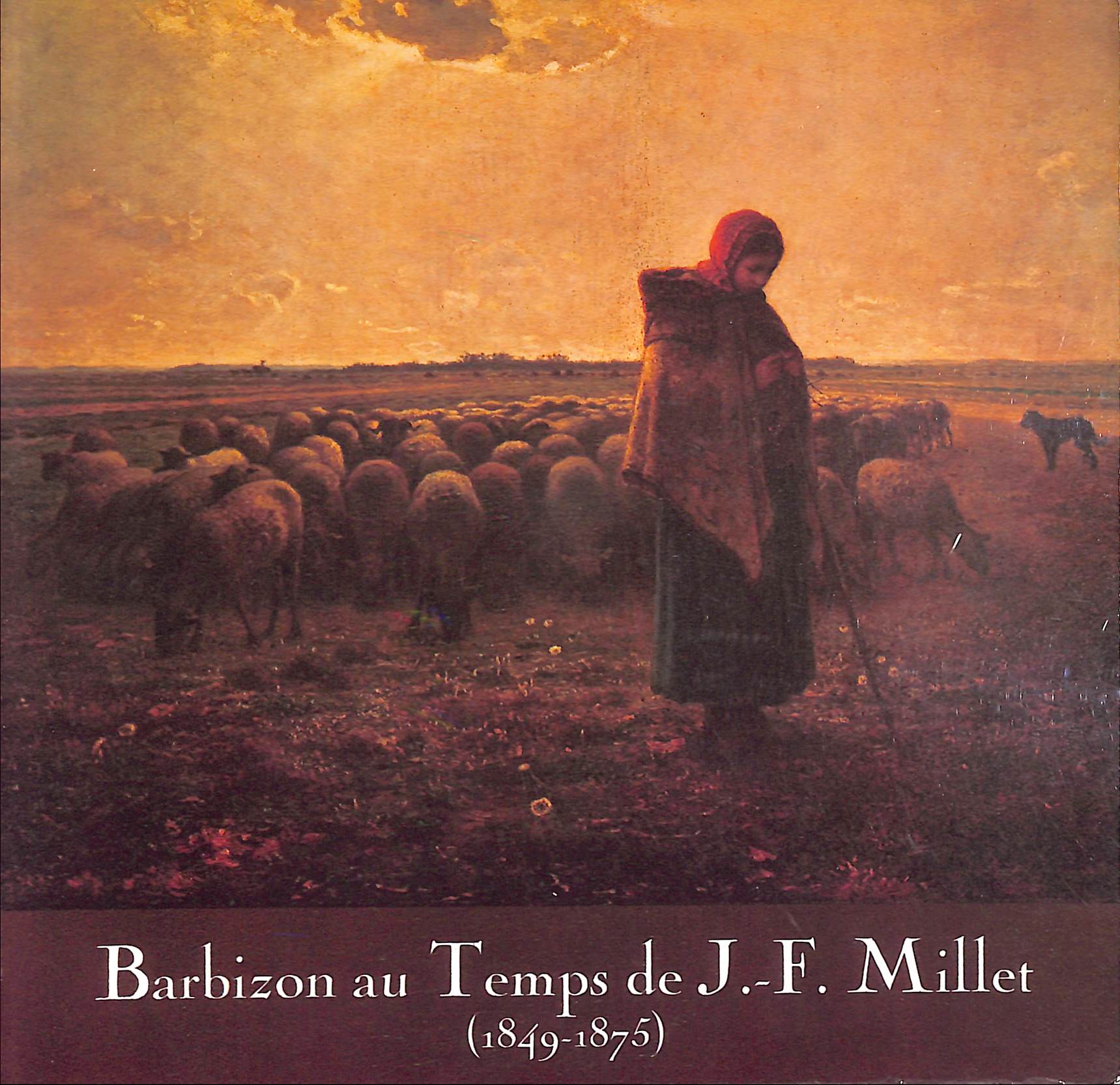 Barbizon au temps de J.-F. Millet 1849-1875
