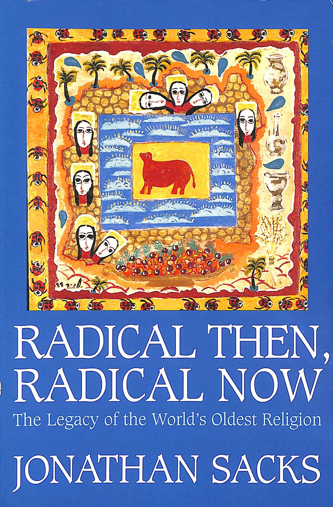 Radical Then, Radical Now: The Legacy of the Worlds Oldest Religion
