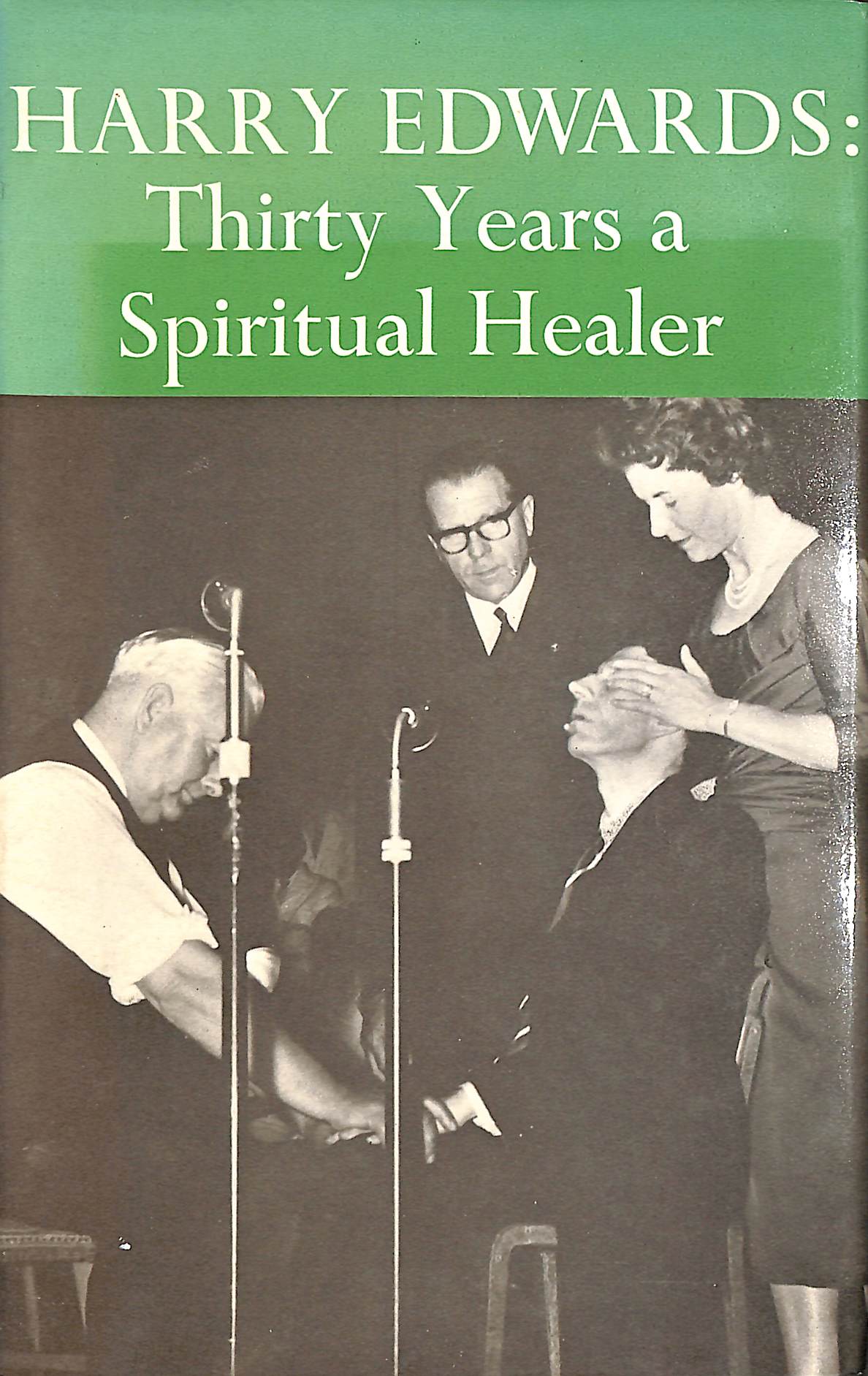 Harry Edwards: Thirty years a spiritual healer