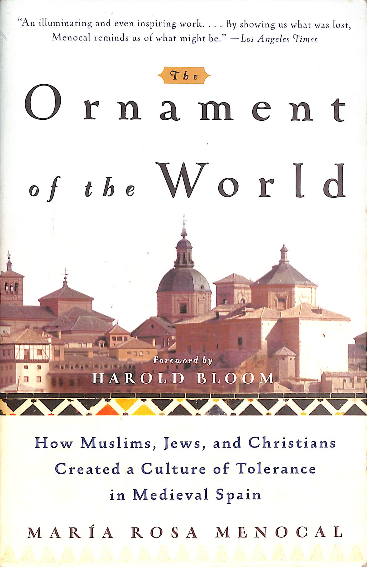 The Ornament Of The World: How Muslims, Jews, and Christians Created a Culture of Tolerance in Medieval Spain