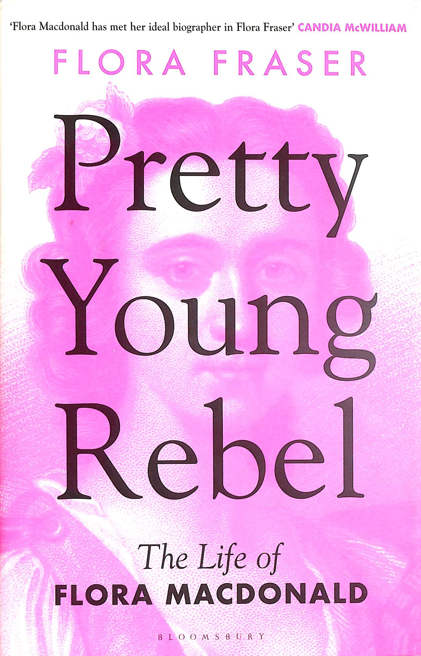 Pretty Young Rebel: The Life of Flora Macdonald