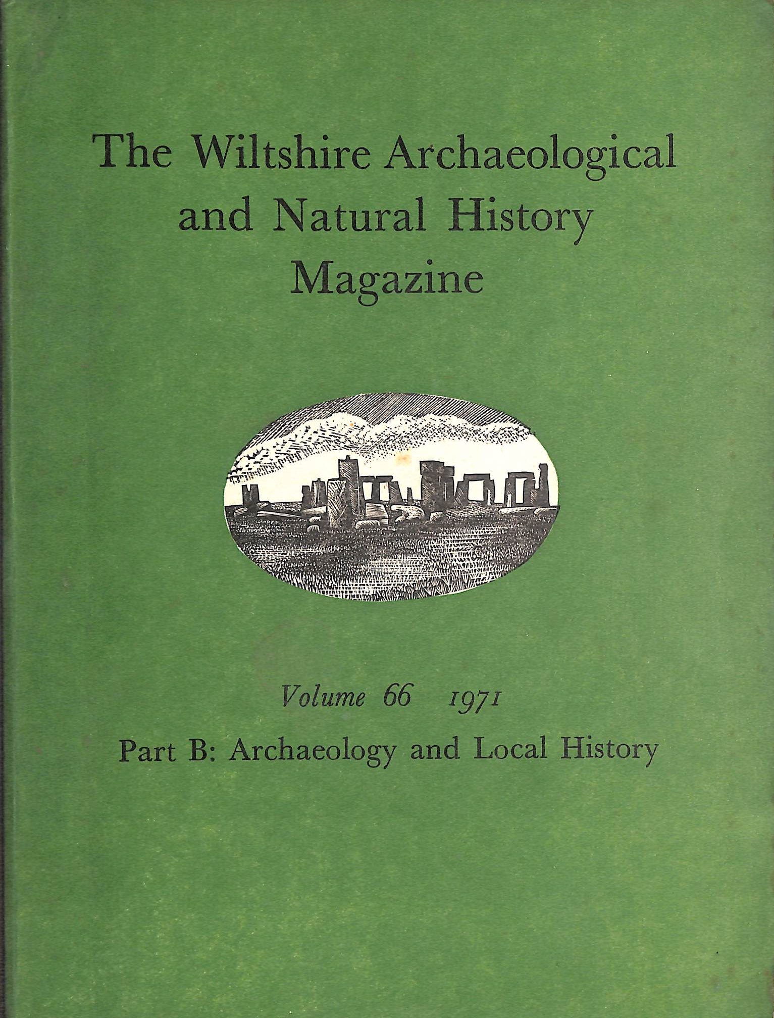 Image for The Wiltshire Archaeological And Natural History Magazine: Vol. 66: Part B: Archaeology And Local History The Wiltshire Archaeological And Natural History Magazine: Vol. 66: Part B: Archaeology And Local History