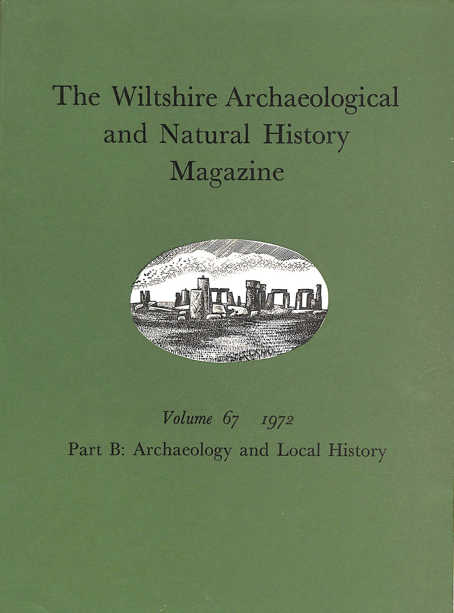 Image for The Wiltshire Archaeological and Natural History Magazine Volume 67 1972 Part B: Archaeology and Local History The Wiltshire Archaeological and Natural History Magazine Volume 67 1972 Part B: Archaeology and Local History
