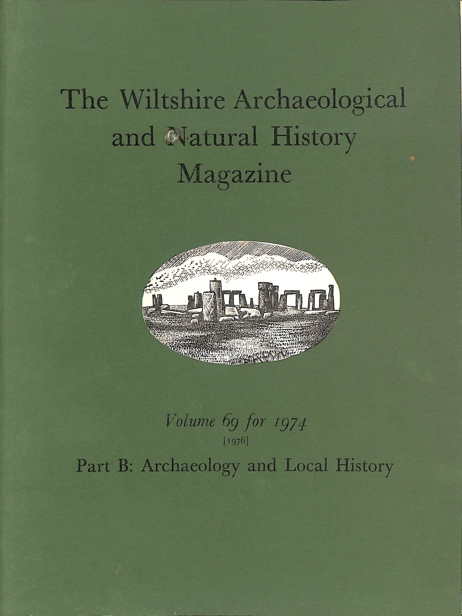 Image for The Wiltshire Archaeological and Natural History Magazine Volume 69, 1974 Part B : Archaeology and Natural History The Wiltshire Archaeological and Natural History Magazine Volume 69, 1974 Part B : Archaeology and Natural History