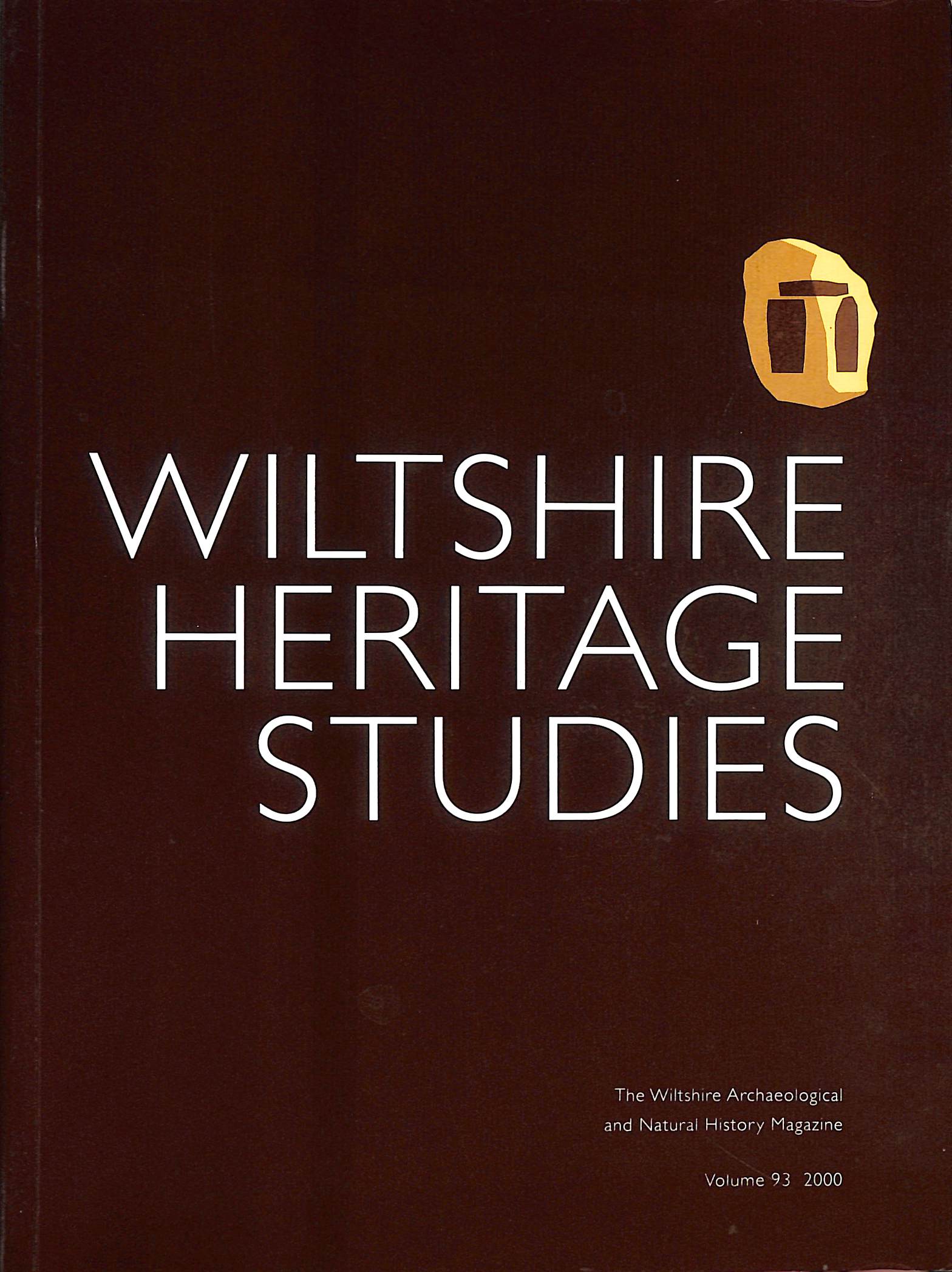 Image for Wiltshire Heritage Studies; the Wiltshire Archaeological and Natural History Magazine, volume 93, 2000 Wiltshire Heritage Studies; the Wiltshire Archaeological and Natural History Magazine, volume 93, 2000