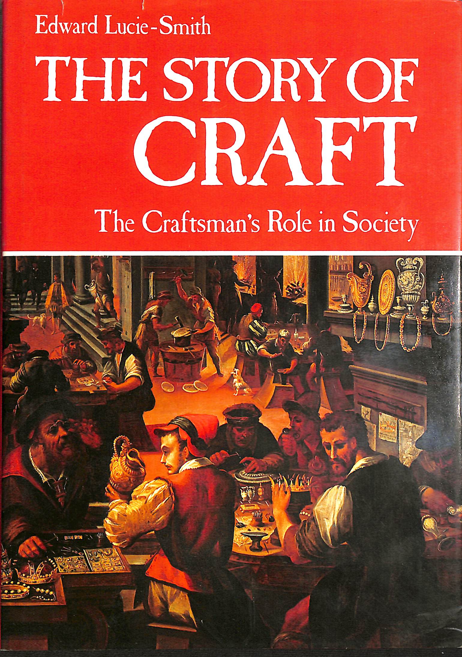 Image for Story of Craft: History of the Craftsman's Role in Society Story of Craft: History of the Craftsman's Role in Society